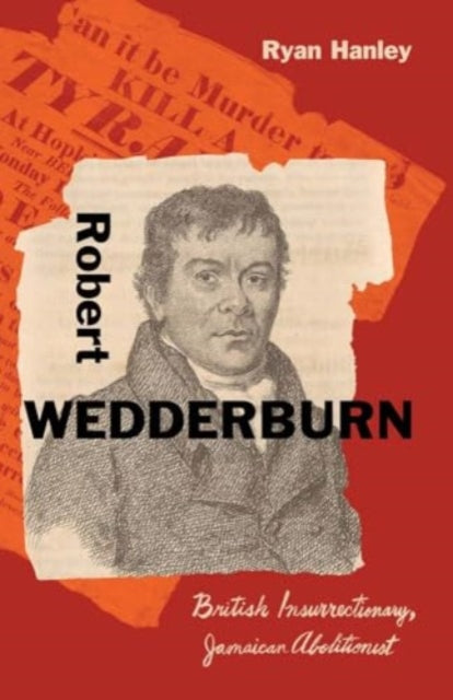 Robert Wedderburn : British Insurrectionary, Jamaican Abolitionist - PRE-ORDER
