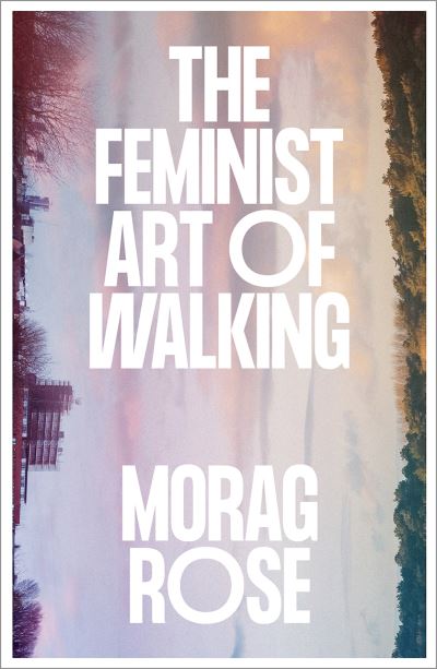 The Feminist Art of Walking