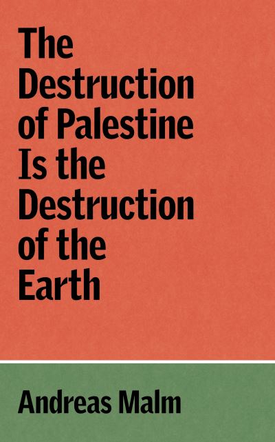 The destruction of Palestine is the destruction of the earth