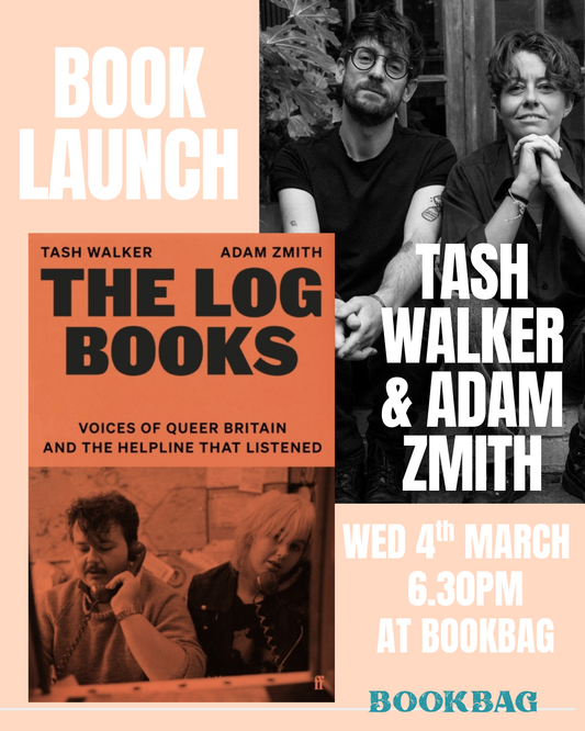 Wed 4th March / Book launch with Tash Walker & Adam Zmith -The Log Books : Voices of Queer Britain and the Helpline that Listened