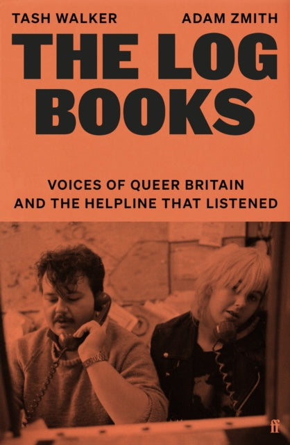 Wed 4th March / Book launch with Tash Walker & Adam Zmith -The Log Books : Voices of Queer Britain and the Helpline that Listened