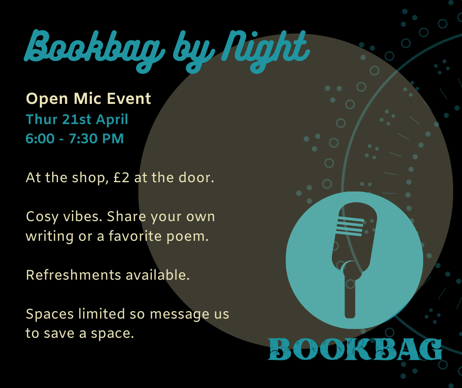 Bookbag by Night: Open Mic event. Thur 21st April. 6:00 - 7:30 PM. We're hosting a cosy little Poetry Night in the shop. Limited space so email or message on Instagram to reserve your spot.