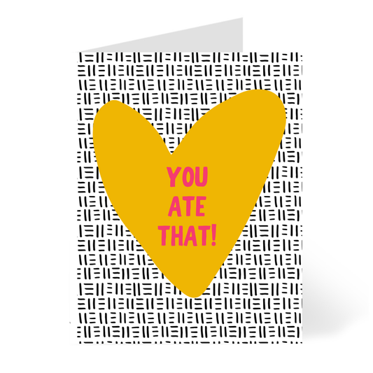 You Ate That | Congratulations | Encouragement Greeting Card