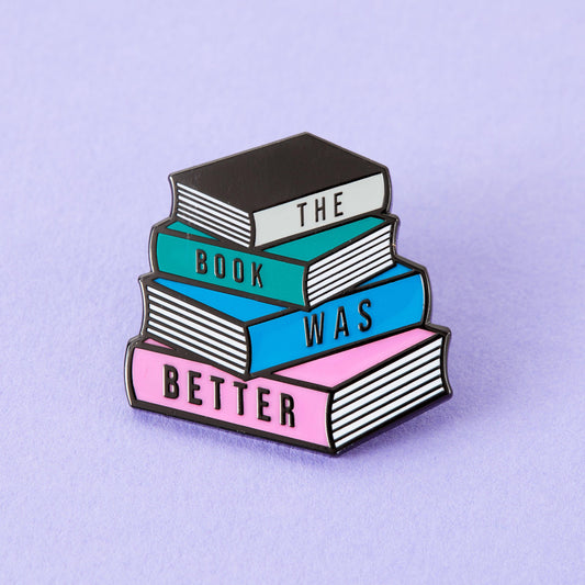 The Book Was Better Enamel Pin