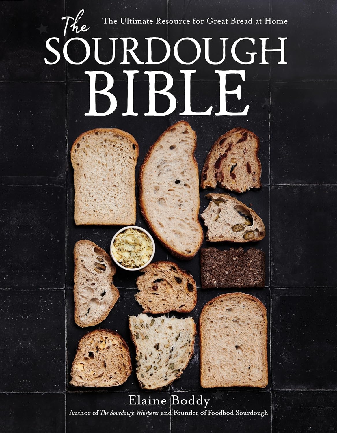 The Sourdough Bible : The Ultimate Resource for Great Bread at Home - Pre Order