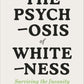 The psychosis of whiteness