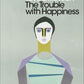 The trouble with happiness