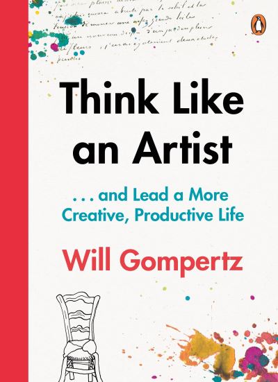 Think like an artist ... and lead a more creative, productive life