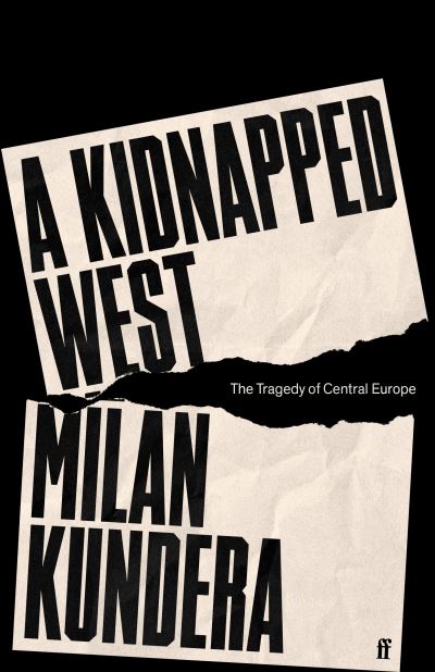 A Kidnapped West : The Tragedy of Central Europe