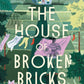 The house of broken bricks