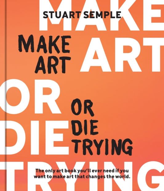 Make Art Or Die Trying - PRE ORDER