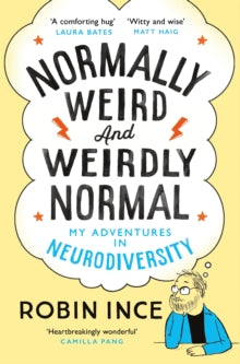 Normally Weird and Weirdly Normal : My Adventures in Neurodiversity