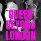 Queer beyond London