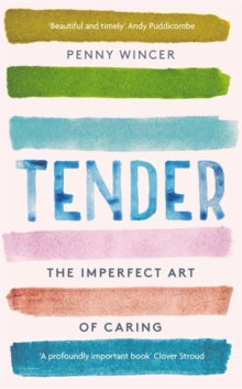 Tender: The Imperfect Art of Caring