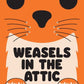 Weasels in the attic