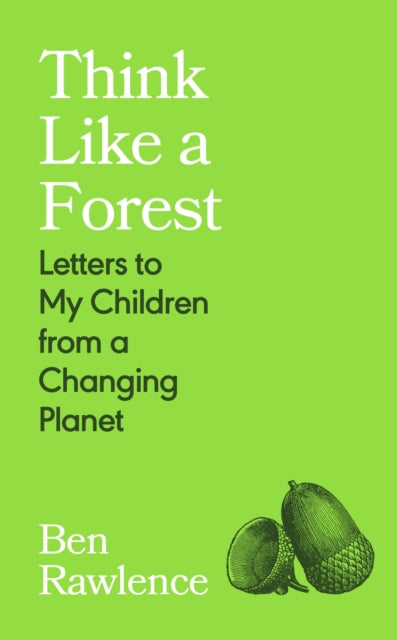 Think Like a Forest : Letters to my Children from a Changing Planet - Pre Order