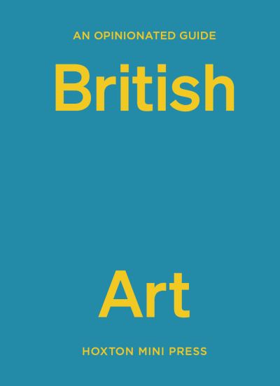 An opinionated guide to British art
