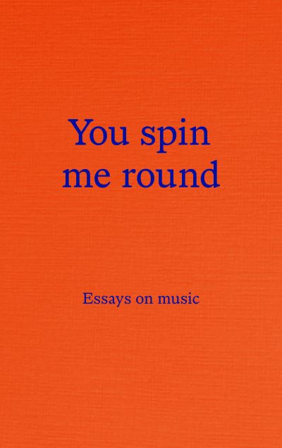 You spin me round