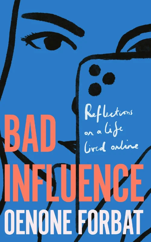 Bad Influence: Reflections on a Life Lived Online