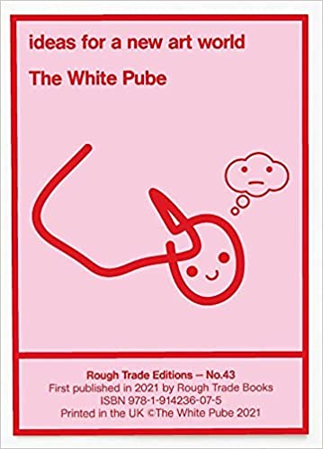 The White Pube; Ideas for a New Art World (RT#43)