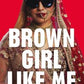 Brown girl like me