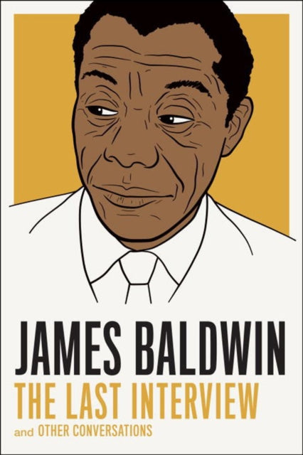 James Baldwin: The Last Interview & Other Conversations
