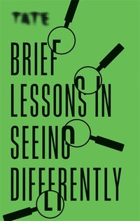 Brief Lessons in Seeing Differently