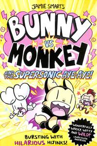 Jamie Smart's Bunny Vs Monkey and the Supersonic Aye-Aye!