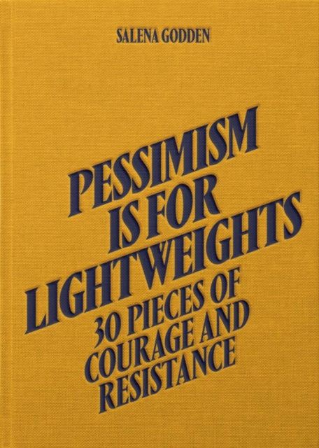 Pessimism is for Lightweights: 30 Pieces of Courage and Resistance