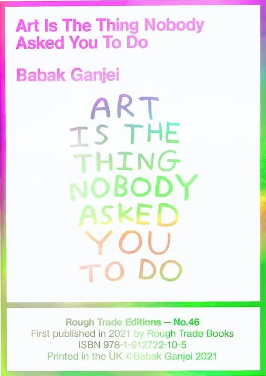 Babak Ganjei - Art Is The Thing Nobody Asked You To Do (RT#47)