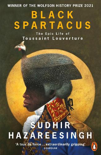 Black Spartacus: The Epic Life of Toussaint Louverture